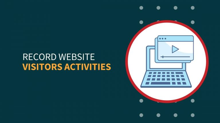How to Record Website Visitors Activities